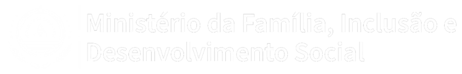 MINISTÉRIO DO ESTADO, DA FAMÍLIA, INCLUSÃO E DESENVOLVIMENTO SOCIAL